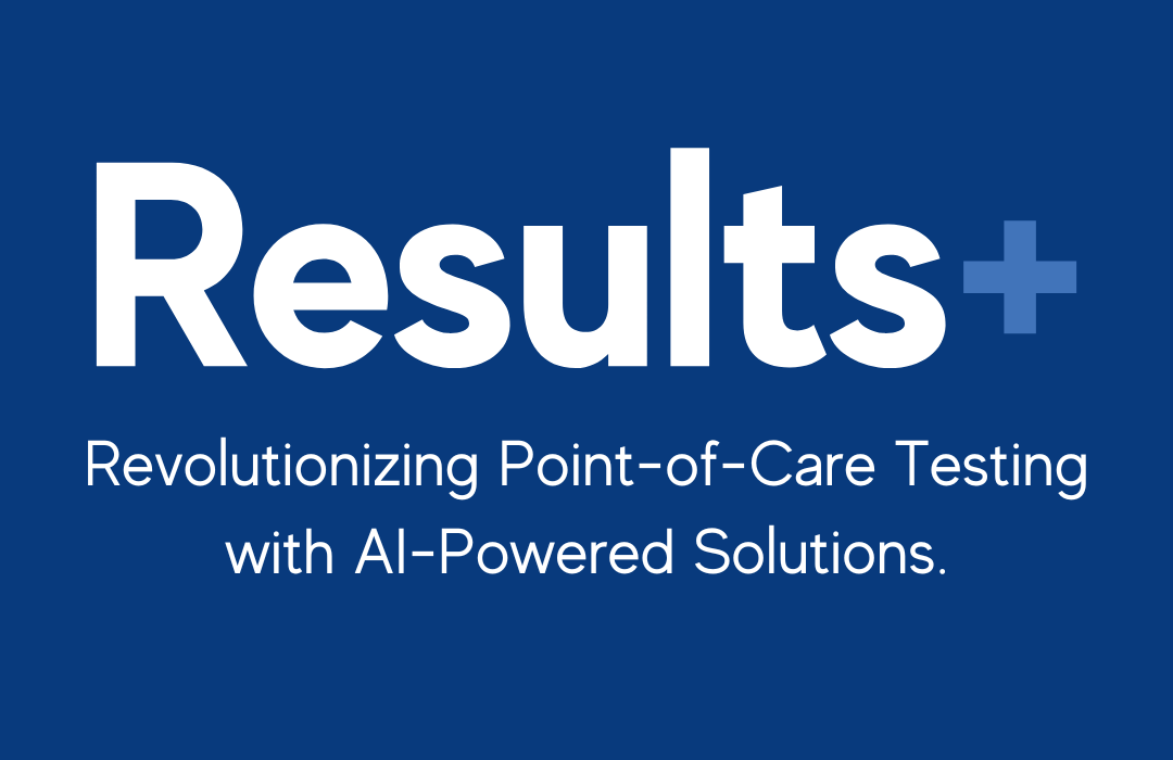 Results+ Logo, underneath- it reads "Revolutionizing Point-of-Care Testing with AI-Powered Solutions."